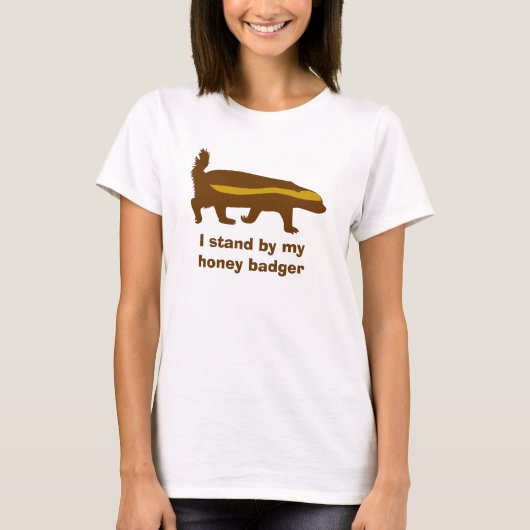 Ik sta bij mijn honingbadger t-shirt (Voorkant)