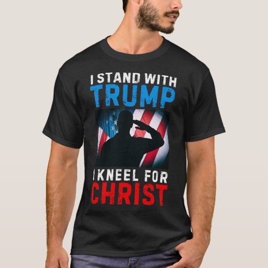 Ik sta met Trump is mijn President kniel Jesus Chr T-shirt (Voorkant)