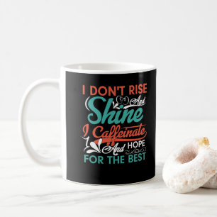 Ik Sta Niet Op En Schijn, Caffeïneer Hoop Op De Be Koffiemok