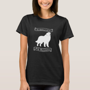Ik sta onder grote druk Grote Pyreneeën T-shirt