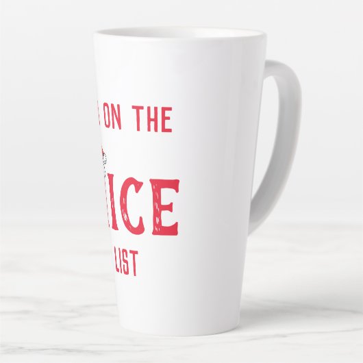 Ik sta op de lijst van Nice Latte Mok (Rechterhoek)