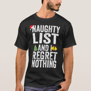 Ik sta op de Naughty List en ik betreur niets Chri T-shirt