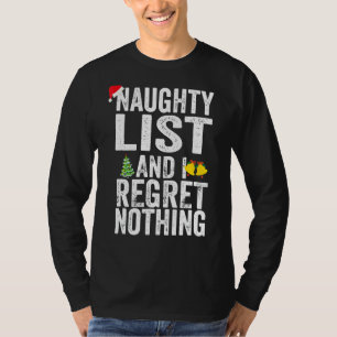 Ik sta op de Naughty List en ik betreur niets Chri T-shirt