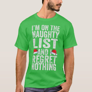 Ik sta op de Naughty List en ik betreur niets grap T-shirt