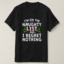 Ik sta op de Naughty List en ik betreur niets T-shirt