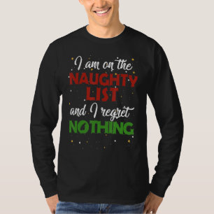Ik sta op de Naughty List en ik betreur niets T-shirt