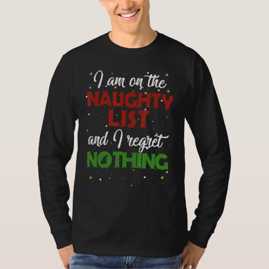 Ik sta op de Naughty List en ik betreur niets T-shirt (Voorkant)