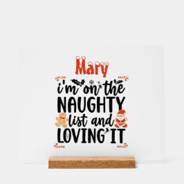 "Ik sta op de Naughty List en Loving It" Design Acryl Bord