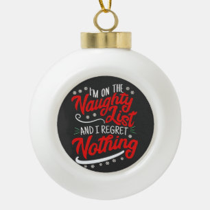 Ik sta op de Stoute Lijst en Ik Heb Geen Spijt Ker Keramische Bal Ornament