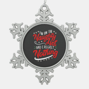 Ik sta op de Stoute Lijst en Ik Heb Geen Spijt Ker Tin Sneeuwvlok Ornament