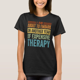 Ik sta op het punt om nog een jaar van hoge kosten t-shirt