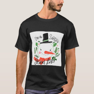 Ik Sta Op Sinterklaas Zijn Goede Lijst Sneeuwman P T-shirt