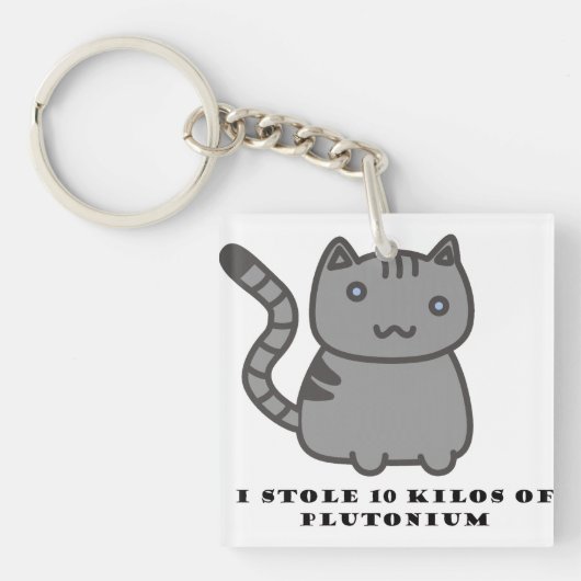 Ik stal 10 kilo plutonium kat sleutelhanger (voorkant)