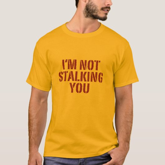 Ik stalk je niet. t-shirt (Voorkant)