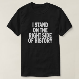 IK STAND AAN DE RECHTSTE KANT VAN DE GESCHIEDENIS T-SHIRT