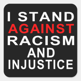 IK STAND TEGEN RACISME EN ONRECHTVAARDIGHEID IN WI VIERKANTE STICKER
