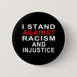 IK STAND TEGEN RACISME EN ONRECHTVAARDIGHEID RONDE BUTTON 5,7 CM