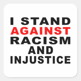 IK STAND TEGEN RACISME EN ONRECHTVAARDIGHEID VIERKANTE STICKER