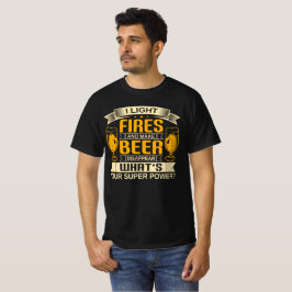 "Ik Steek Vuren Aan en Laat Bier Verdwijnen" T-shirt