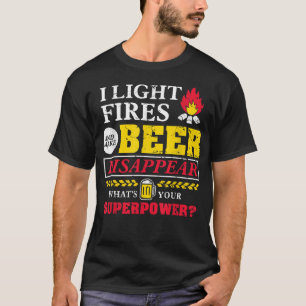 Ik steek vuren aan en laat bier verdwijnen wat is t-shirt
