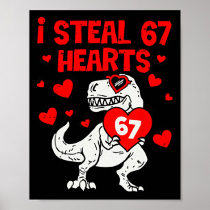 Ik steel 67 harten zes zeven valentijnsdinosaurus  poster