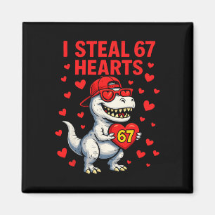 Ik steel harten 67 Valentijn 67 Meme 6 7 T-rex Jon Magneet