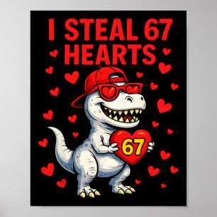 Ik steel harten 67 Valentijn 67 Meme 6 7 T-rex Jon Poster