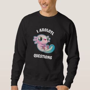 Ik stel axolotl vragen - ik stel veel vragen trui