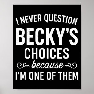 Ik Stel Becky's Keuzes Nooit Vraagtekens Omdat Ik Poster