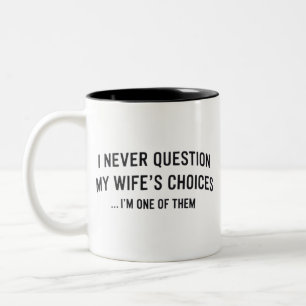 Ik Stel De Keuzes Van Mijn Vrouw Nooit Vraag Ik Be Tweekleurige Koffiemok