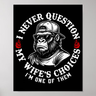 Ik Stel Mijn Vrouws Keuzes Nooit Vraag Funny Monke Poster