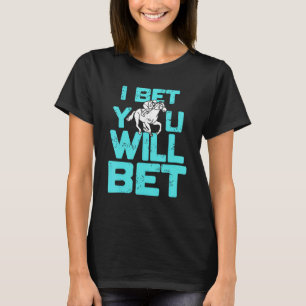 Ik stel vast dat je een paardenracer Cadeau zult k T-shirt