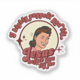 Ik stel voor dat je Jezus probeert voordat je mij  Sticker