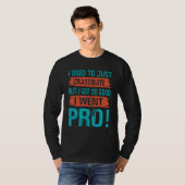 Ik stelde gewoon uit, maar ik werd zo goed dat ik t-shirt (Voorkant volledig)