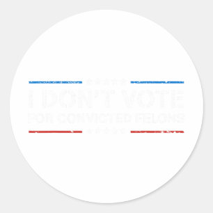 Ik stem niet op veroordeelde misdadigers tegen Tru Ronde Sticker