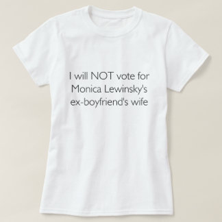 Ik stem NIET voor Lewinsky's ex-bf-vrouw T-shirt