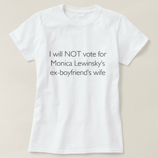 Ik stem NIET voor Lewinsky's ex-bf-vrouw T-shirt (Design voorkant)