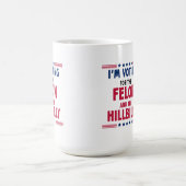 Ik stem op de Felon en Hill Billy Koffiemok (Center)