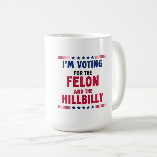 Ik stem op de Felon en Hill Billy Koffiemok (Voorkant rechts)