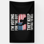 Ik Stem Op De Man Die Ze Blijven Proberen Te Doden Spandoek (Verticaal)