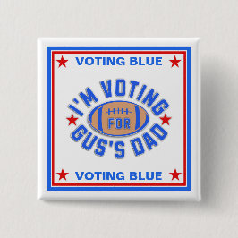 Ik stem op de vader van Gus Vierkante Button 5,1 Cm