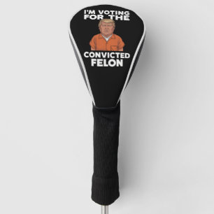 Ik Stem Op De Veroordeelde Misdadiger Pro Trump 20 Golfheadcover