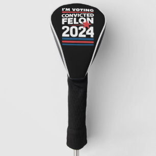 Ik Stem Op De Veroordeelde Misdadiger Pro Trump 20 Golfheadcover