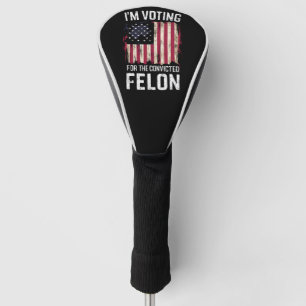 Ik Stem Op De Veroordeelde Misdadiger Pro Trump 20 Golfheadcover
