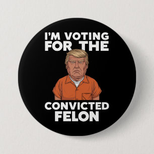 Ik Stem Op De Veroordeelde Misdadiger Pro Trump 20 Ronde Button 7,6 Cm