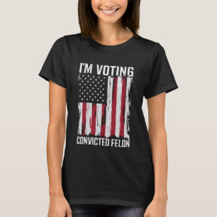 Ik Stem Op De Veroordeelde Misdadiger Pro Trump 20 T-shirt