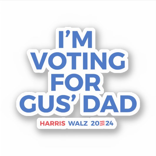 Ik stem op Gus' Dad - Harris Walz 2024 Sticker (Voorkant)