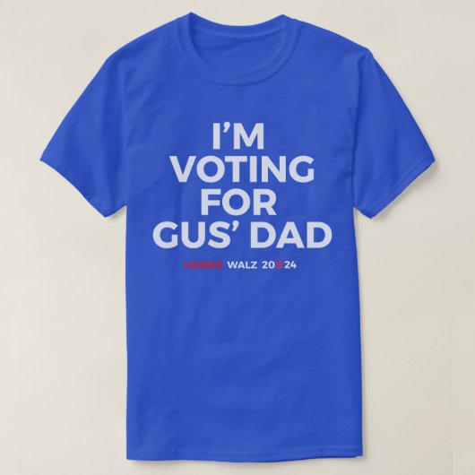 Ik stem op Gus' Dad - Harris Walz 2024 T-shirt (Design voorkant)
