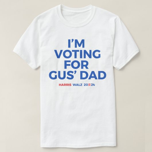 Ik stem op Gus' Dad - Harris Walz 2024 T-shirt (Design voorkant)