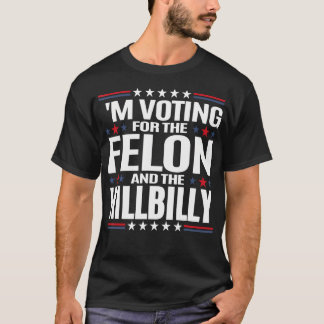 Ik stem voor de Felon en de Hillbilly T-shirt